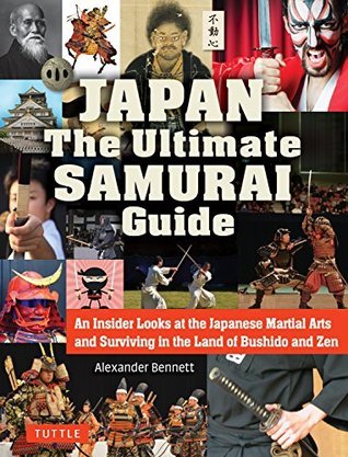 Japan The Ultimate Samurai Guide: An Insider Looks at the Japanese Martial Arts and Surviving in the Land of Bushido and Zen (Kindle Edition)