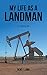 My Life as a Landman: A Memoir