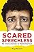 Scared Speechless: My Crazy Journey to Mastering Fear