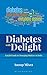Diabetes with Delight by Mr Anoop Misra Diabetes with Delight by Mr Anoop Misra