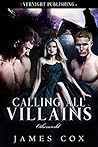Calling All Villains by James   Cox