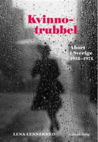 Kvinnotrubbel : abort i Sverige 1938-1974