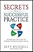 Secrets to a Successful Pra...