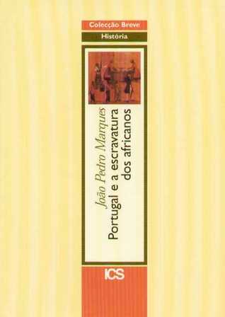 Portugal e a Escravatura dos Africanos
