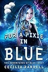 For a Pixie in Blue (The Adventures Of Blue Faust #3) For a Pixie in Blue (The Adventures Of Blue Faust #3)