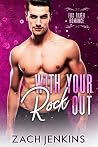 With Your Rock Out (Fox River Romance #2) With Your Rock Out (Fox River Romance #2)