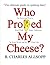 Who Proved My Cheese? by R. Charles Allsopp