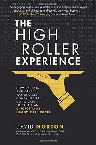 The High Roller Experience: How Caesars and Other World-Class Companies Are Using Data to Create an Unforgettable Customer Experience (Hardcover)