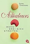 The Amateurs - Wenn drei sich streiten by Sara Shepard