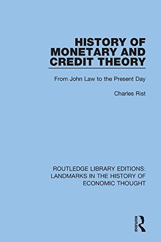 History of Monetary and Credit Theory: From John Law to the Present Day (Routledge Library Editions: Landmarks in the History of Economic Thought)