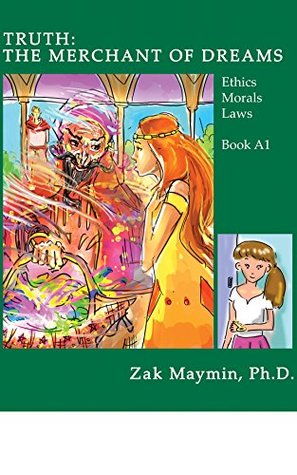 Truth: The Merchant of Dreams: Talk with your kids (Ethics Morals Laws A Book 1)