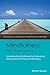 Mindfulness for Therapists: Understanding Mindfulness for Professional Effectiveness and Personal Well-Being