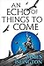 An Echo of Things to Come (The Licanius Trilogy, #2)