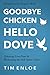 Goodby Chicken, Hello Dove:...