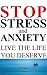 Stop Stress and Anxiety: Live the Life You Deserve