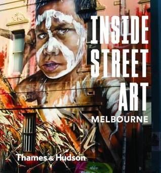 Inside Street Art: Melbourne (Hardcover)