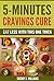 5-Minutes Cravings Cure: Ea...