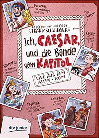 Ich, Caesar, und die Bande vom Kapitol - Live aus dem alten Rom (Hardcover)
