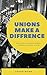 Unions Make a Difference