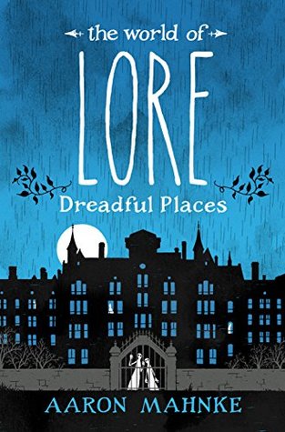The World of Lore: Dreadful Places (The World of Lore #3)