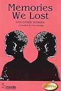 Memories We Lost. AND OTHER STORIES.