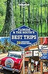 Lonely Planet Florida & the South's Best Trips by Lonely Planet Lonely Planet Florida & the South's Best Trips by Lonely Planet