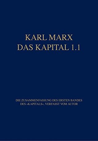 Marx Das Kapital 1.1.-1.5. / Das Kapital 1.1: Resultate des unmittelbaren Produktionsprozesses. Die Zusammenfassung des ersten Bandes des "Kapitals", verfasst vom Autor