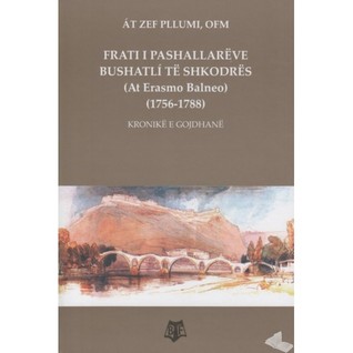 Frati i pashallareve Bushatli te Shkodres, At Erasmo Balneo