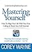 Mastering Yourself, How To Align Your Life With Your True Cal... by Corey Wayne