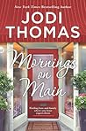 Mornings on Main by Jodi Thomas Mornings on Main by Jodi Thomas