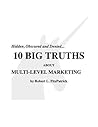 10 Big Truths About Multi-Level Marketing: Hidden, Obscured and Denied… 10 Big Truths About Multi-Level Marketing: Hidden, Obscured and Denied…