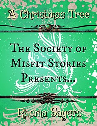 The Society of Misfit Stories Presents: A Christmas Tree