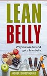 Lean Belly: Ways to lose fat and get a lean belly.