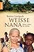 Weisse Nana: Mein Leben Für...