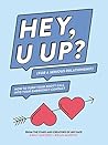 Book cover for HEY, U UP? (For a Serious Relationship): How to Turn Your Booty Call into Your Emergency Contact