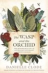 The Wasp and The Orchid by Danielle Clode