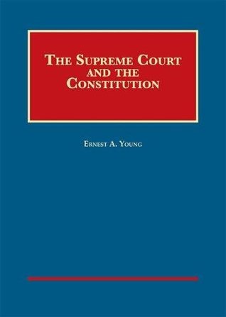 The Supreme Court and the Constitution (University Casebook Series)