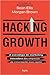 Hacking Growth. A Estratégia de Marketing Inovadora das Empresas de Crescimento Mais Rápido