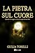 La pietra sul cuore by Giulia Torelli