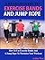 A Reneg8 Guide To Exercise Bands And Jump Rope by Arthur West