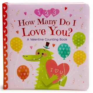 How Many Do I Love You? A Valentine Counting Padded Picture Board Book (Board Book)