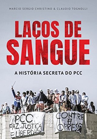 Laços de sangue; A história secreta do PCC (Portuguese Edition)