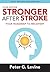 Stronger After Stroke: Your Roadmap to Recovery