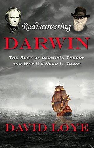 Rediscovering Darwin: The Rest of Darwin's Theory and Why We Need It Today