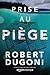Prise au piège by Robert Dugoni