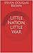 Little Nation, Little War by Steven Douglas Brown