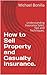 How to Sell Property and Casualty Insurance. by Michael Bonilla