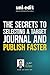 The secrets to selecting a target journal and publish faster by Ozy Abram