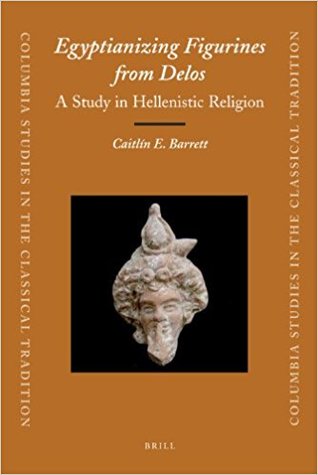 Egyptianizing Figurines from Delos: A Study in Hellenistic Religion (Columbia Studies in the Classical Tradition, 36) (Egyptian Edition)