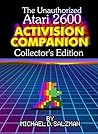 The Unauthorized Atari 2600 Activision Companion - Collector's Edition: All 44 Of Your Favorite Activision Games On The Atari 2600